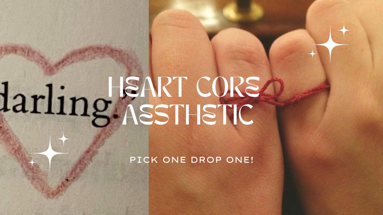 heartcore aesthetic | pick one drop one