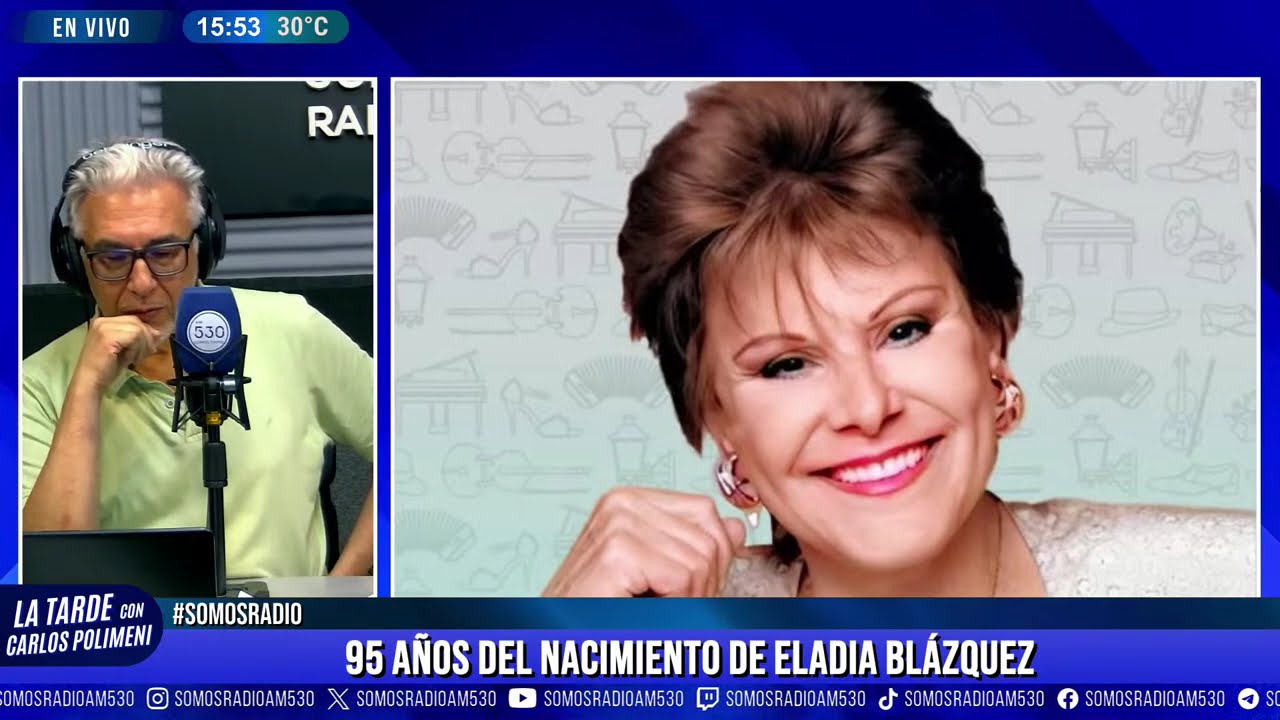 95 AÑOS del NACIMIENTO de ELADIA BLÁZQUEZ - LA TARDE CON CARLOS POLIMENI - AM 530