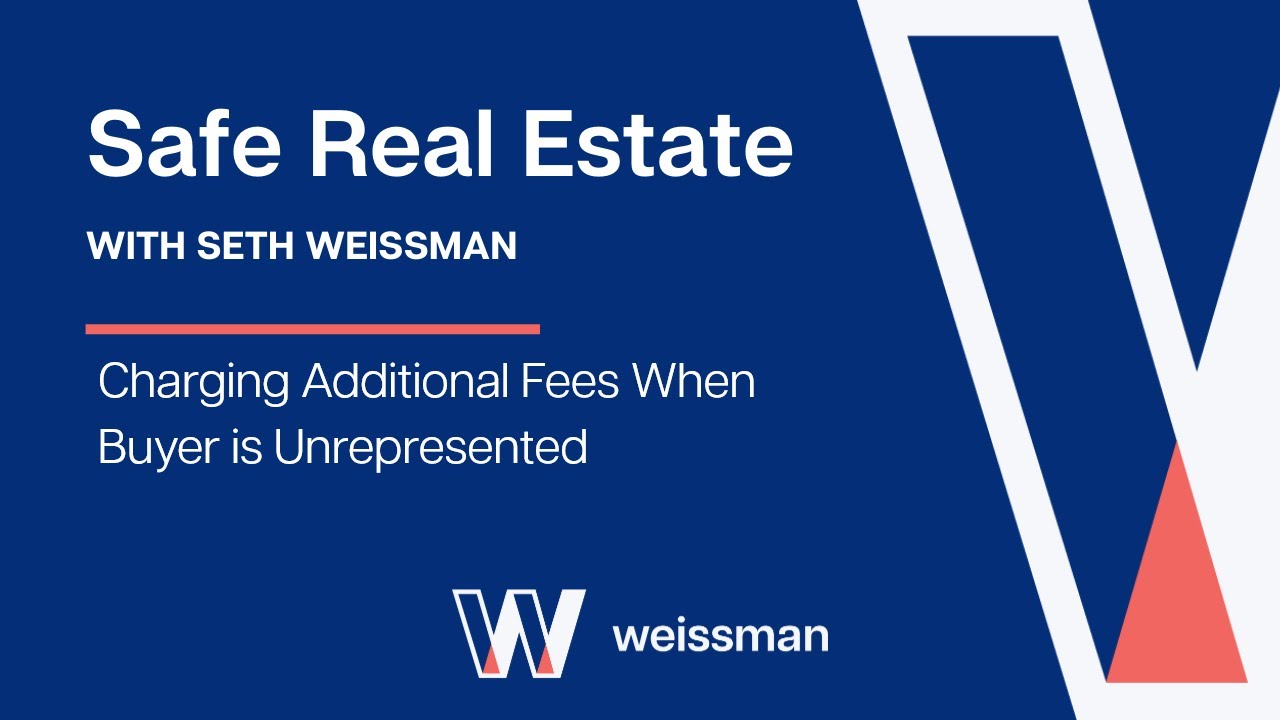 Safe Real Estate: Charging Additional Fees When Buyer is Unrepresented