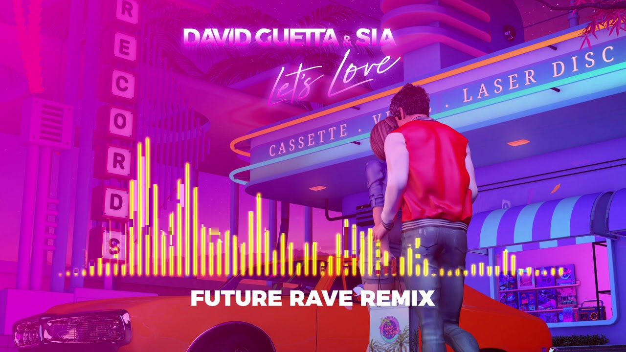 David Guetta & Sia - Let's Love (Future Rave Remix)