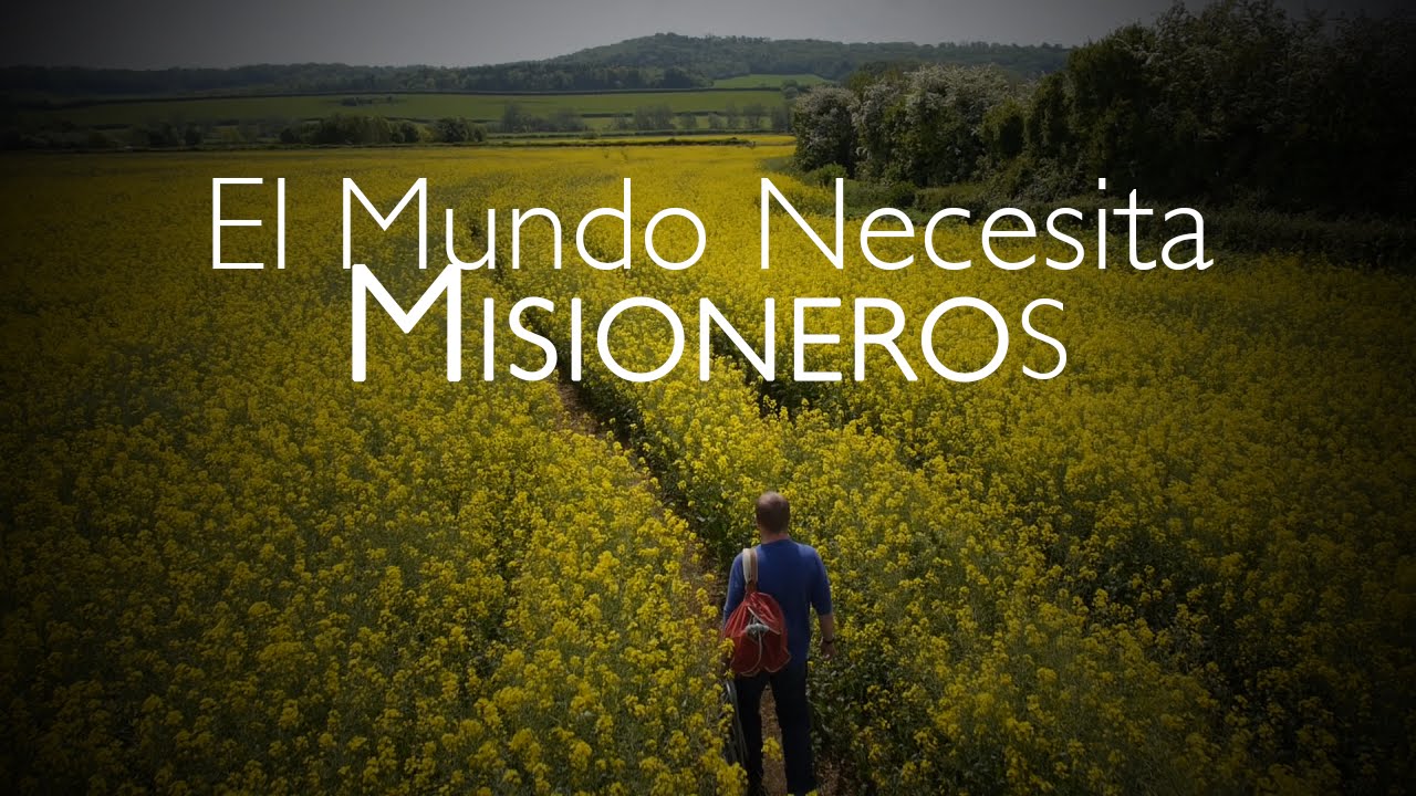 El mundo necesita misioneros