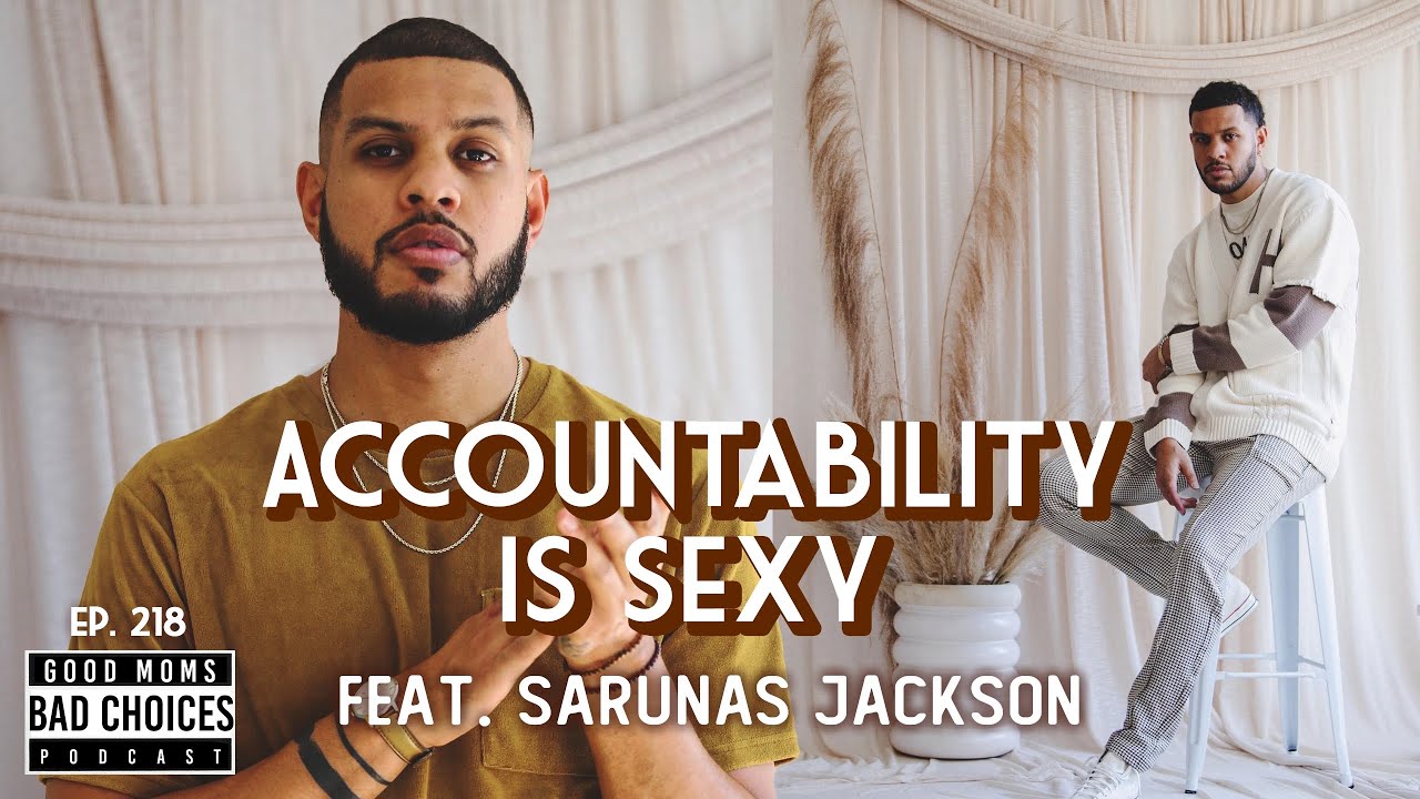 Episode 218: Accountability is Sexy Feat. Sarunas Jackson (censored)