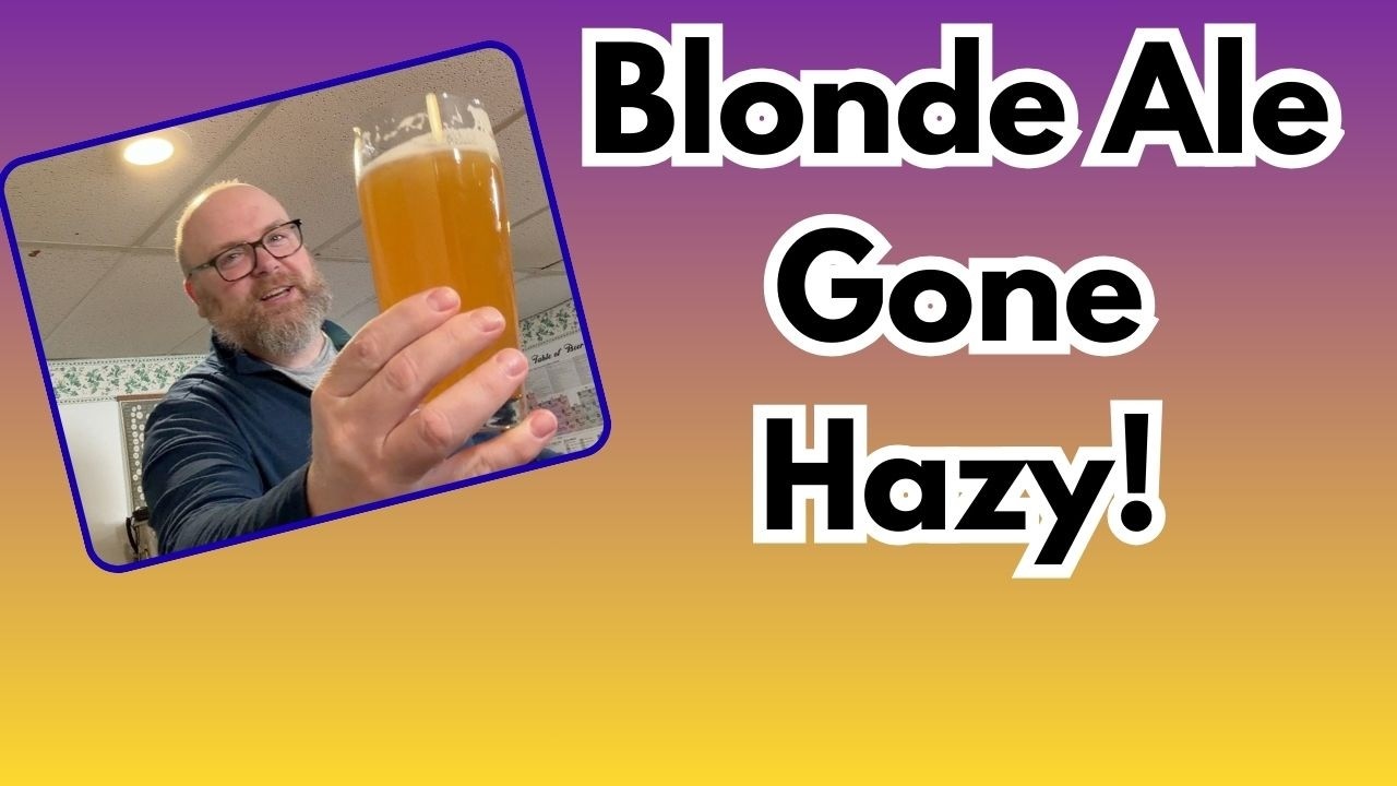 American Blonde Ale - What Happens When The Wrong Yeast Makes It Hazy!