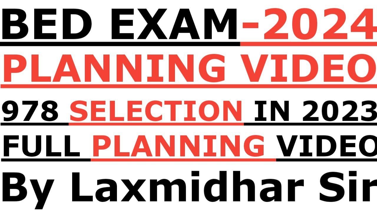 BED EXAM 2024 I FULL PLANNING VIDEO I BED PLANNING VIDEO BY LAXMIDHAR SIR I BED EXAM 2024 I BED PLAN