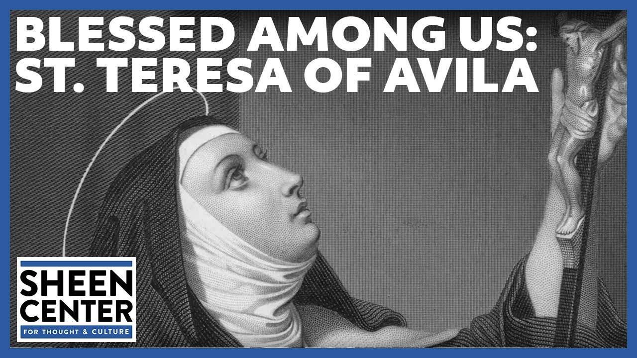 Blessed Among Us: St. Teresa of Avila