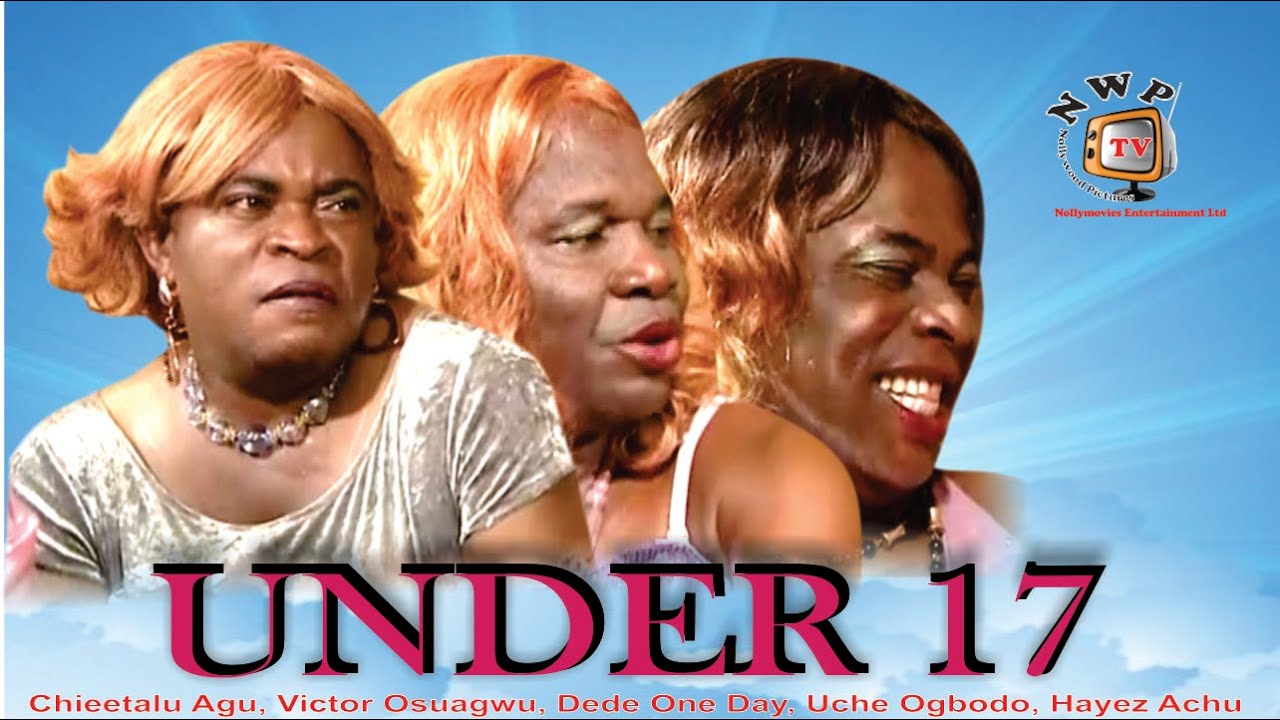 Under17  -  Nigerian Nollywood Movie