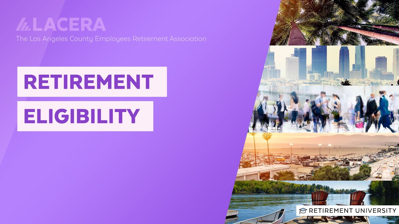 LACERA | Retirement University - Retirement Eligibility