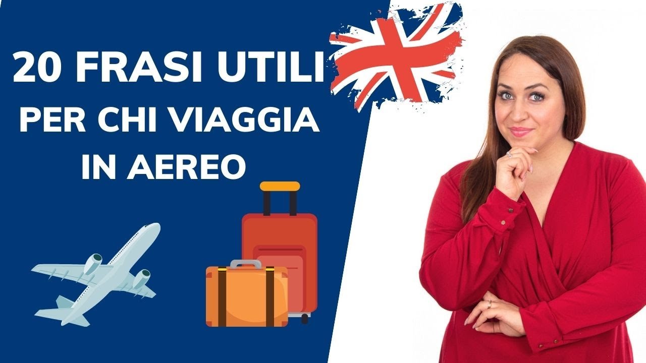 Corso di Inglese_ 20 FRASI UTILI PER CHI VIAGGIA IN AEREO