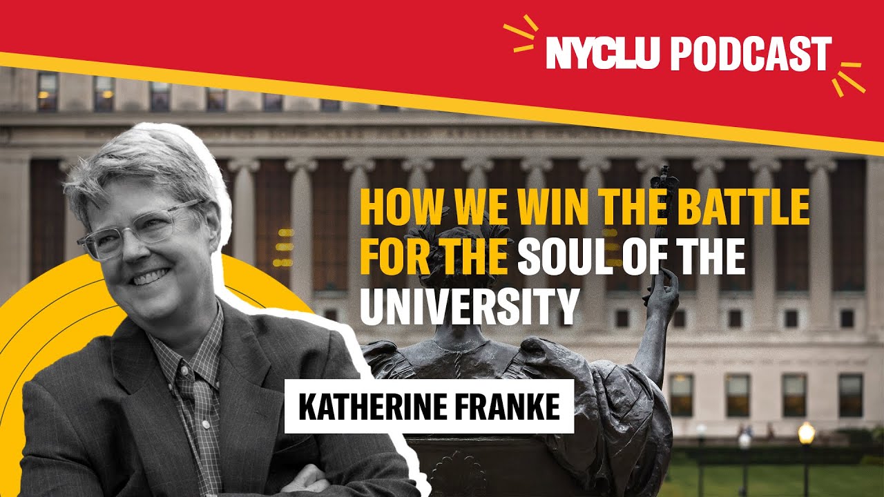 How We Win the Battle for the Soul of the University with Professor Katherine Franke | NYCLU