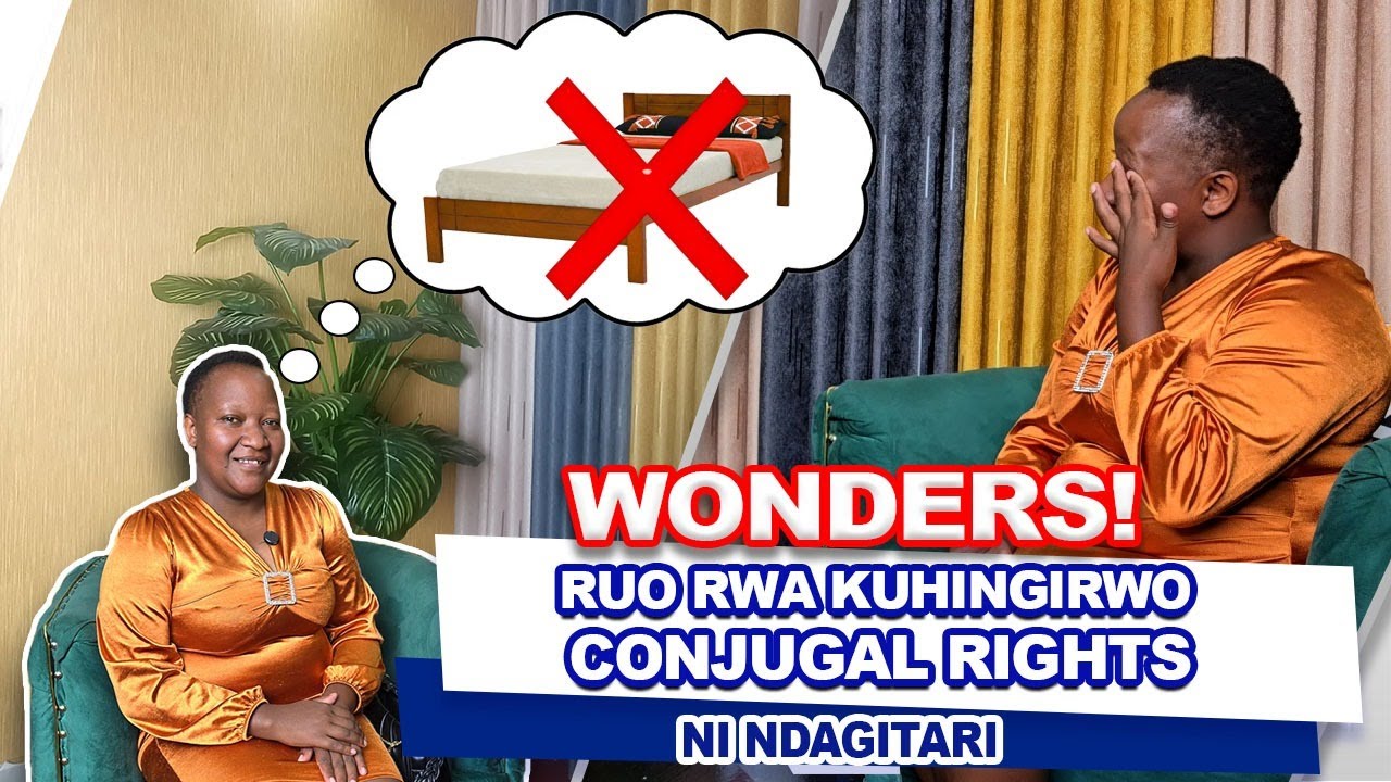RUO RWA KUHINGIRWO CONJUGAL RIGHTS NI NDAGITARI