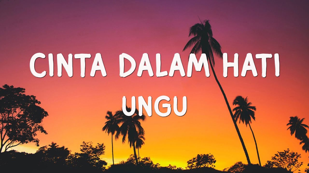 Ungu - Cinta Dalam Hati - Lyrics