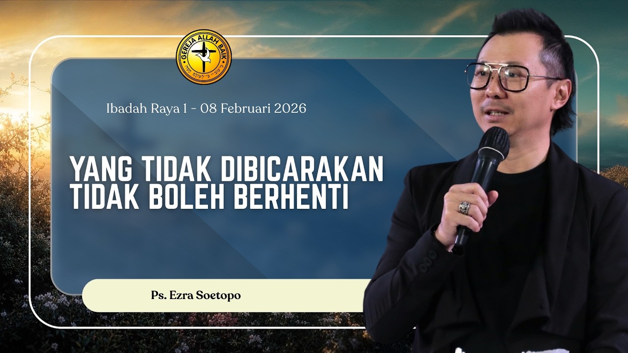 Yang Tidak Dibicarakan Tidak Boleh Berhenti - Ps. Ezra Soetopo | IR 1, 8 Februari 2026