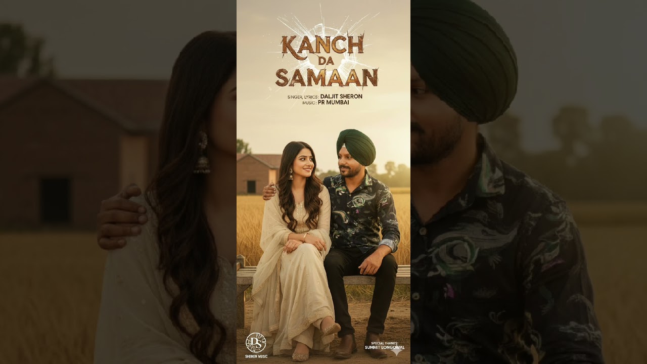 Song - kanch da samaan  Singer -Daljit sheron ft Japji