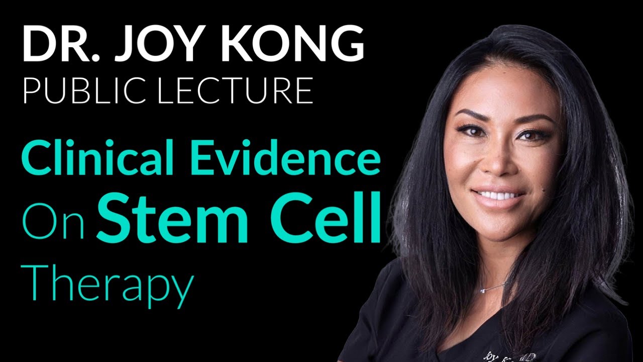 Clinical Evidence on Stem Cell Therapy - Dr. Joy Kong