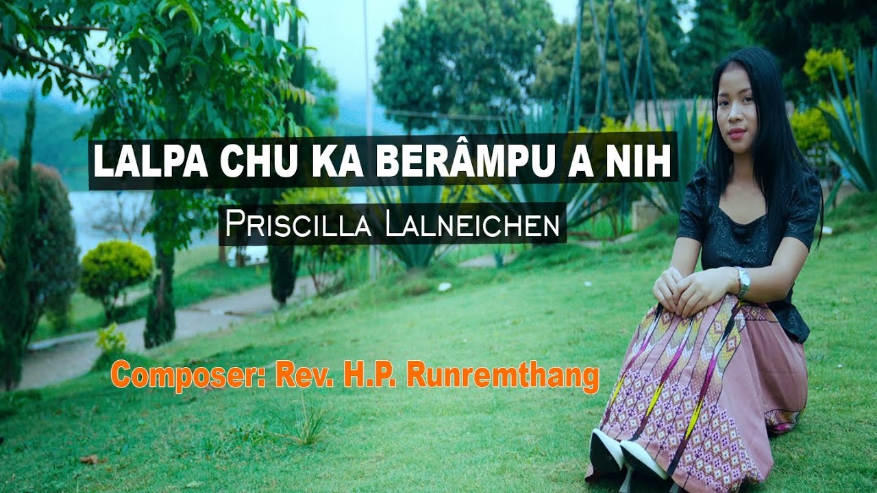 LALPA CHU KA BERÂMPU A NIH ||Priscilla Lalneichen || Official Music Video