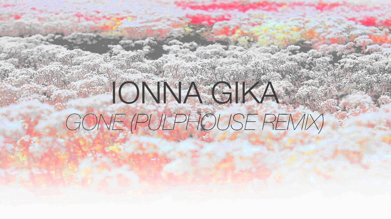 Ioanna Gika - Gone (Pulphouse Remix)