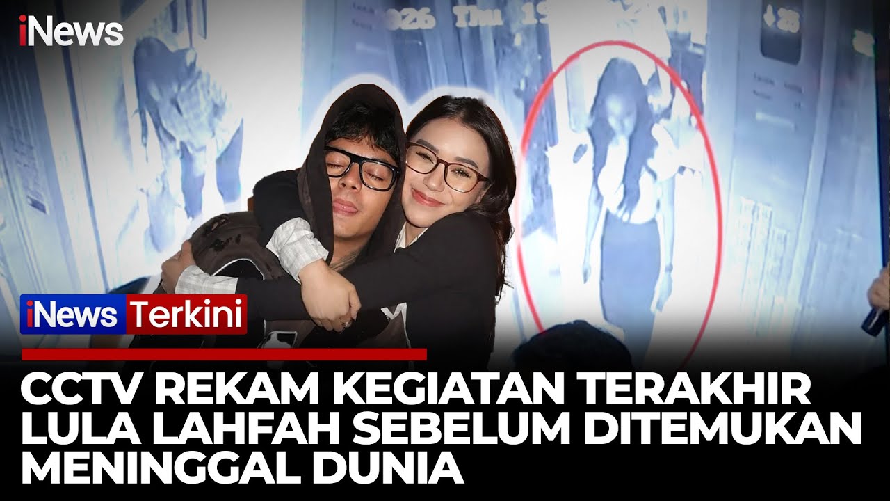 Terungkap! Rekaman CCTV Detik-Detik Terakhir Lula Lahfah Sebelum Ditemukan Meninggal | iNews Terkini