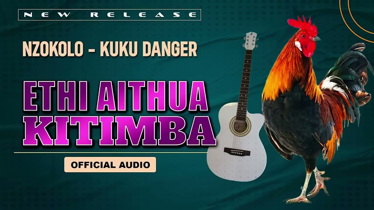 Nzokolo Kuku Danger - Eithi Aithua Kitimba (Official Audio)