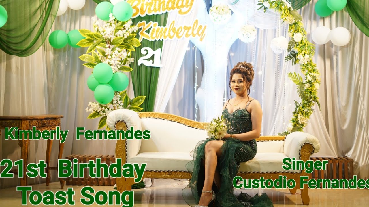 Kimberly Leona Fernandes 21st Birthday Toast Song...🥂🍾/Custodio Fernandes..❤️