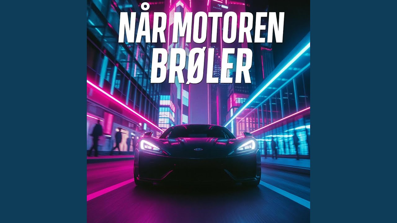Når motoren brøler