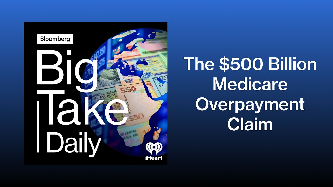 The $500 Billion Medicare Overpayment Claim | Big Take