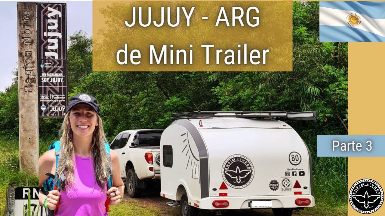 Primeiras impressões de JUJUY | De MINI TRAILER pela Argentina | Enfim Livres