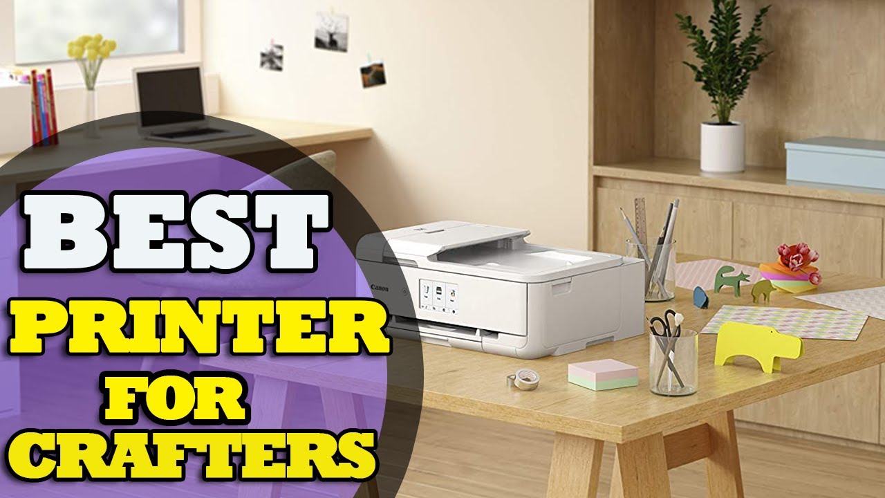 Best Printers for Crafters : Affordable crafting printers for every budget