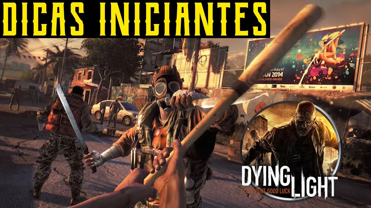 Dying Light - Dicas Para Se Dar Bem No Começo Do Game!