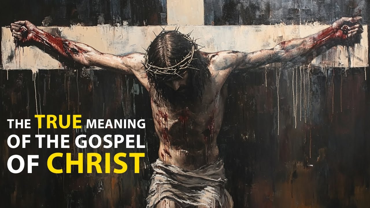 The True Meaning of the Gospel of Christ