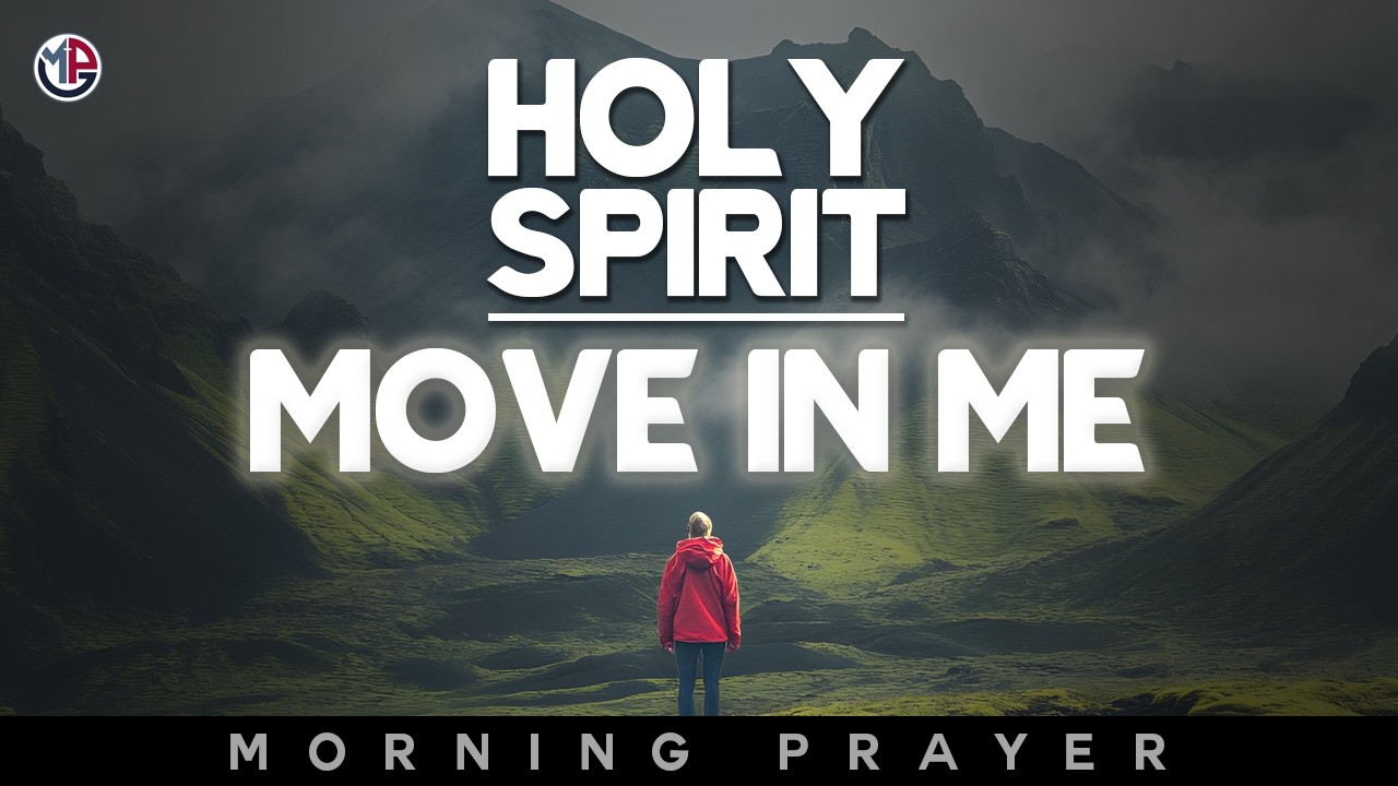 Holy Spirit, Move In Me and Guide My Path | Morning Prayer