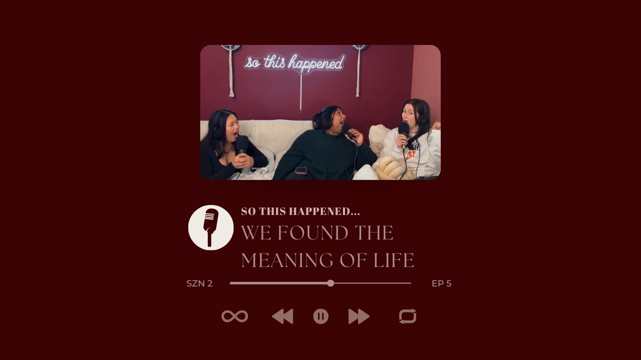 ep. 5 | so this happened... we found the meaning of life