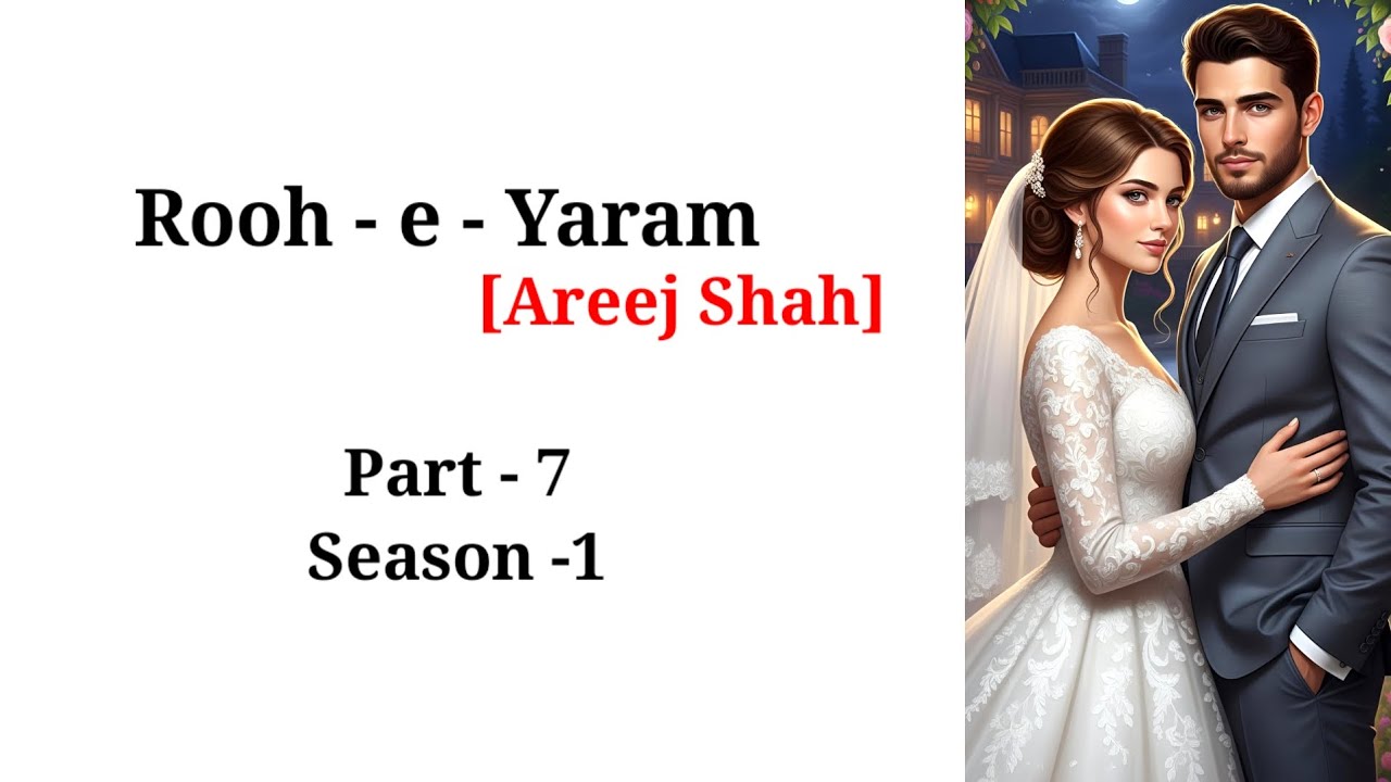 Rooh e Yaram Episode 7 । Areej Shah । Romantic Novel 