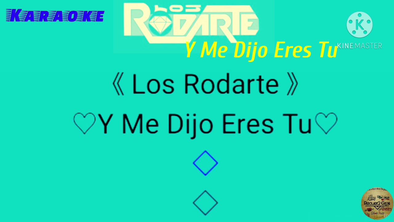 Los Rodarte!! Y Me Dijo Eres Tu