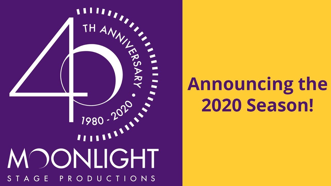 Moonlight Stage Productions 40th Anniversary Season Announcement