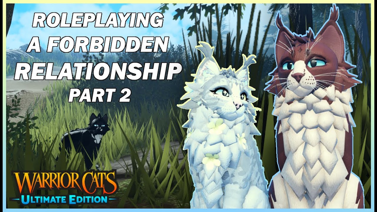 Roleplaying in a FORBIDDEN RELATIONSHIP Part 2 | Warrior Cats: Ultimate Edition