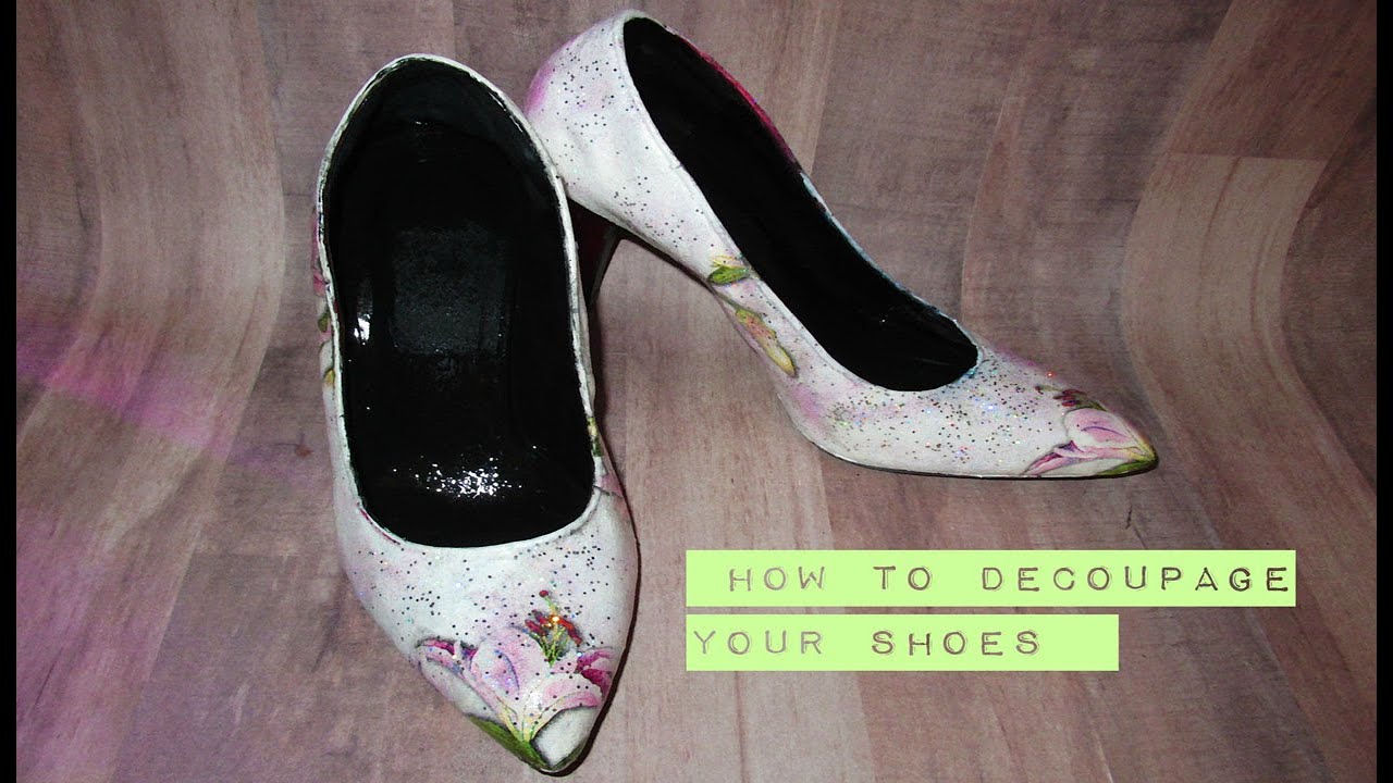 How To Decoupage shoes in 2020