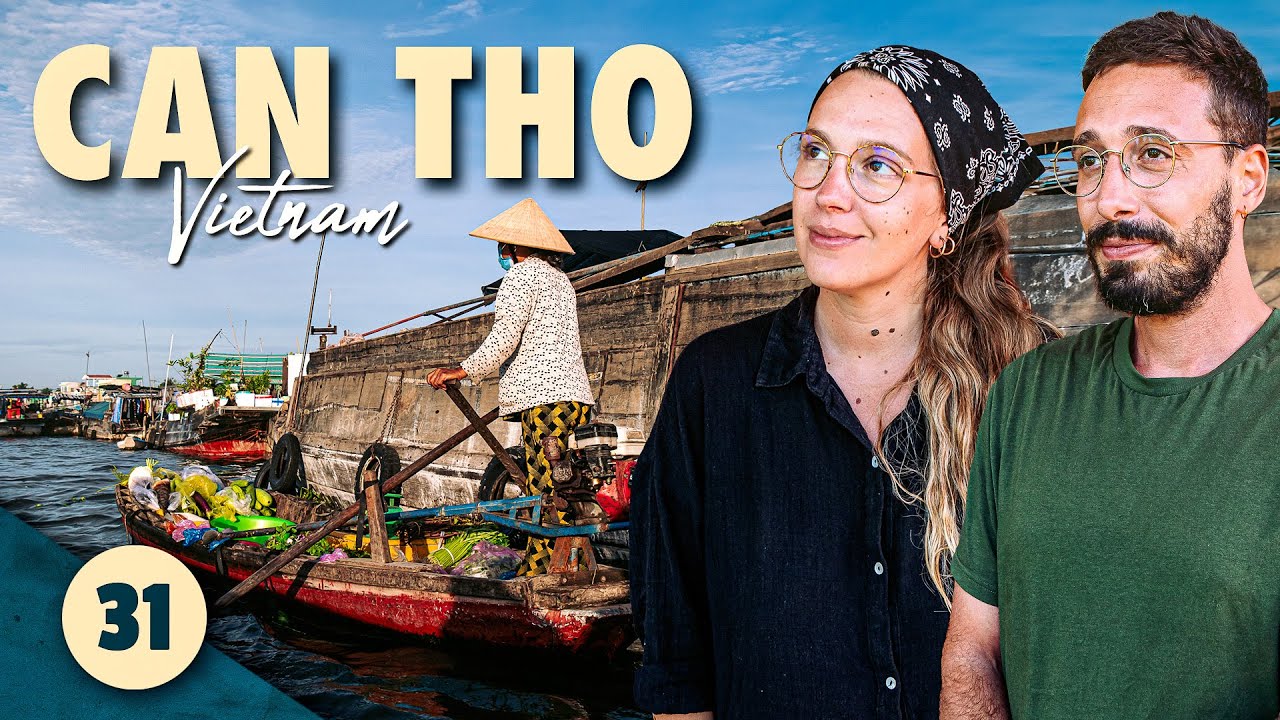 LE DELTA DU M&Eacute;KONG + BILAN VIETNAM ! - (CAN THO, VIETNAM) #31