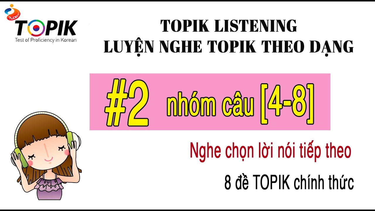LUYỆN NGHE TOPIK II LISTENING | 8 đề chính thức theo dạng #2 [4-8] | DỊCH HIỂU + ĐÁP ÁN