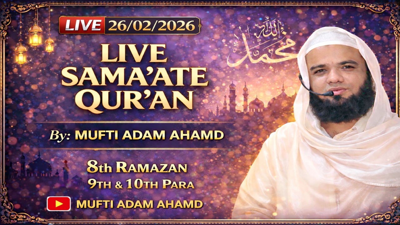 LIVE SAMATE QUR'AN&TAFSEER|| 8th RAMAZAN |9th & 10th PARA |DARSE HADEES|| BY MUFTI ADAM AHMAD QASMI#
