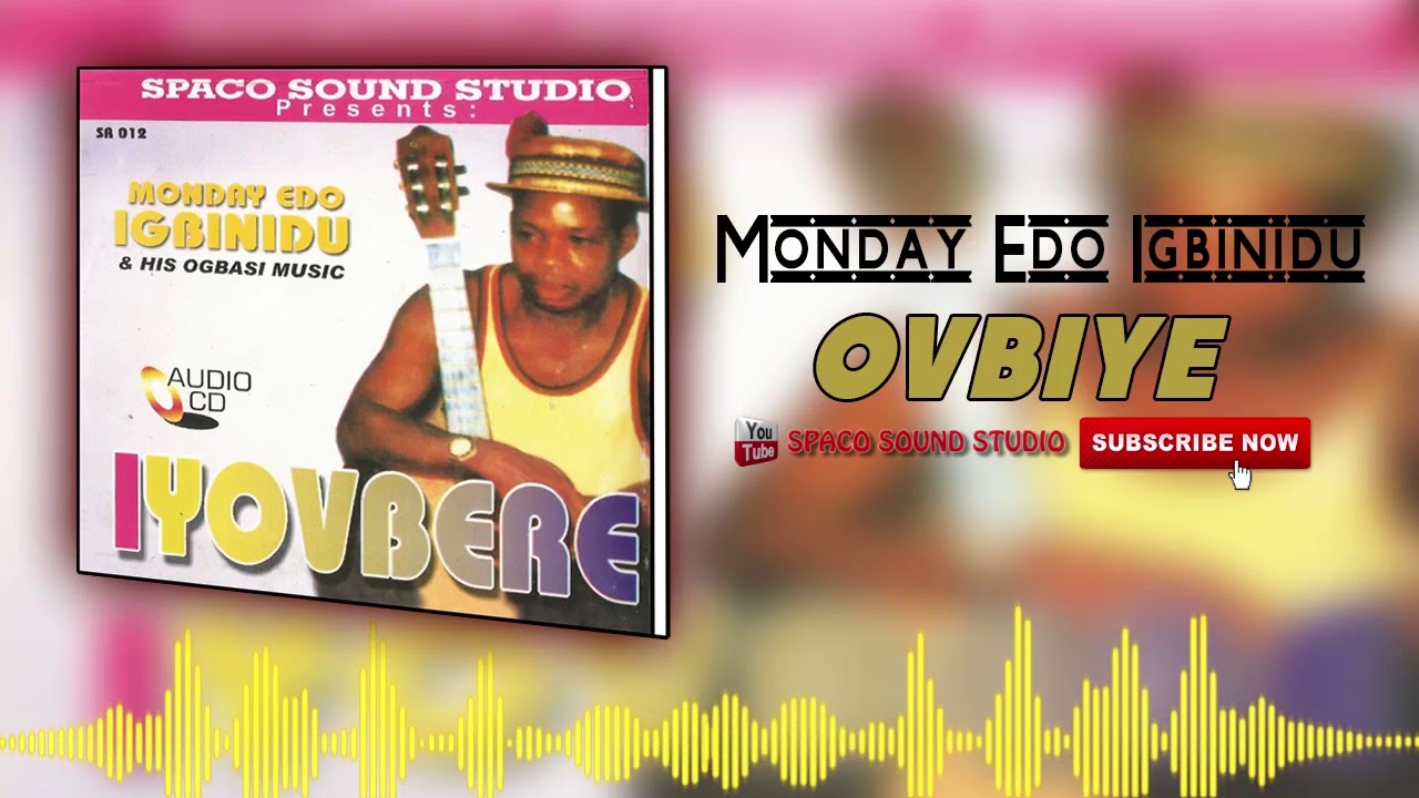 Ovbiye by Monday Edo Igbinidu - (Evergreen Benin Music Audio)
