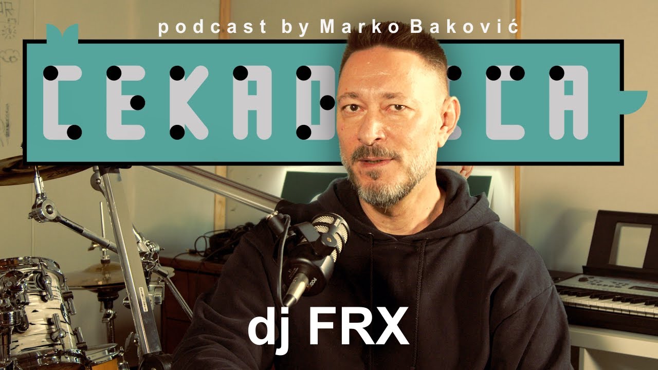 PODCAST ČEKAONICA gost DJ FRX