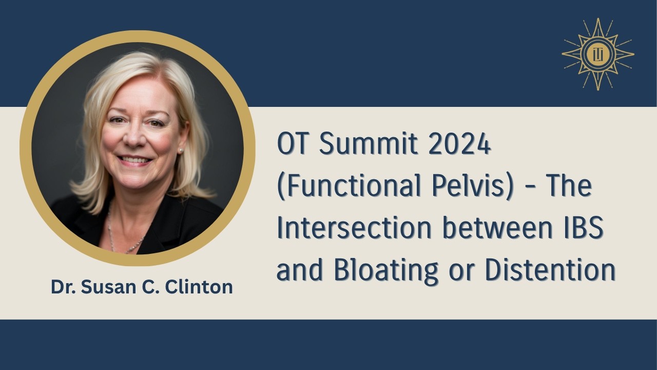 OT Summit 2024 - Functional Pelvis: The Intersection between IBS and Bloating or Distention