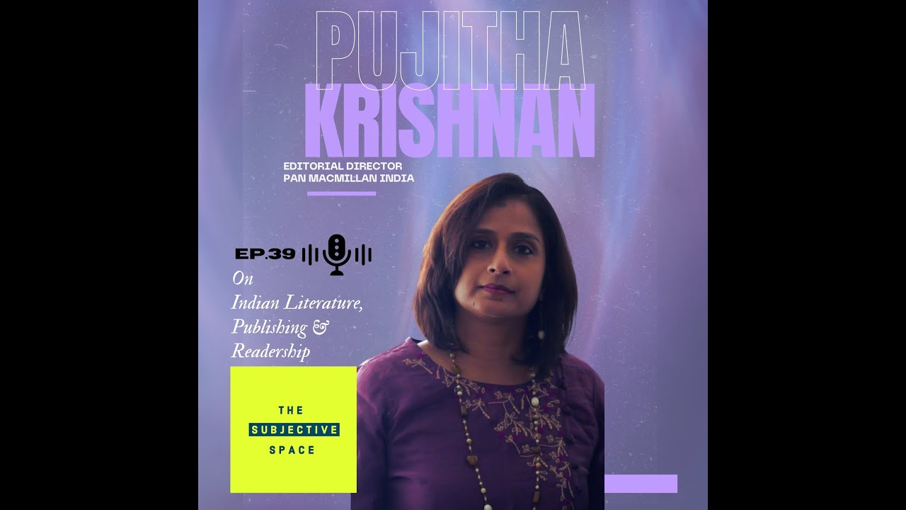 Ep. 39 - On Indian Literature, Publishing & Readership w/ Pujitha Krishnan