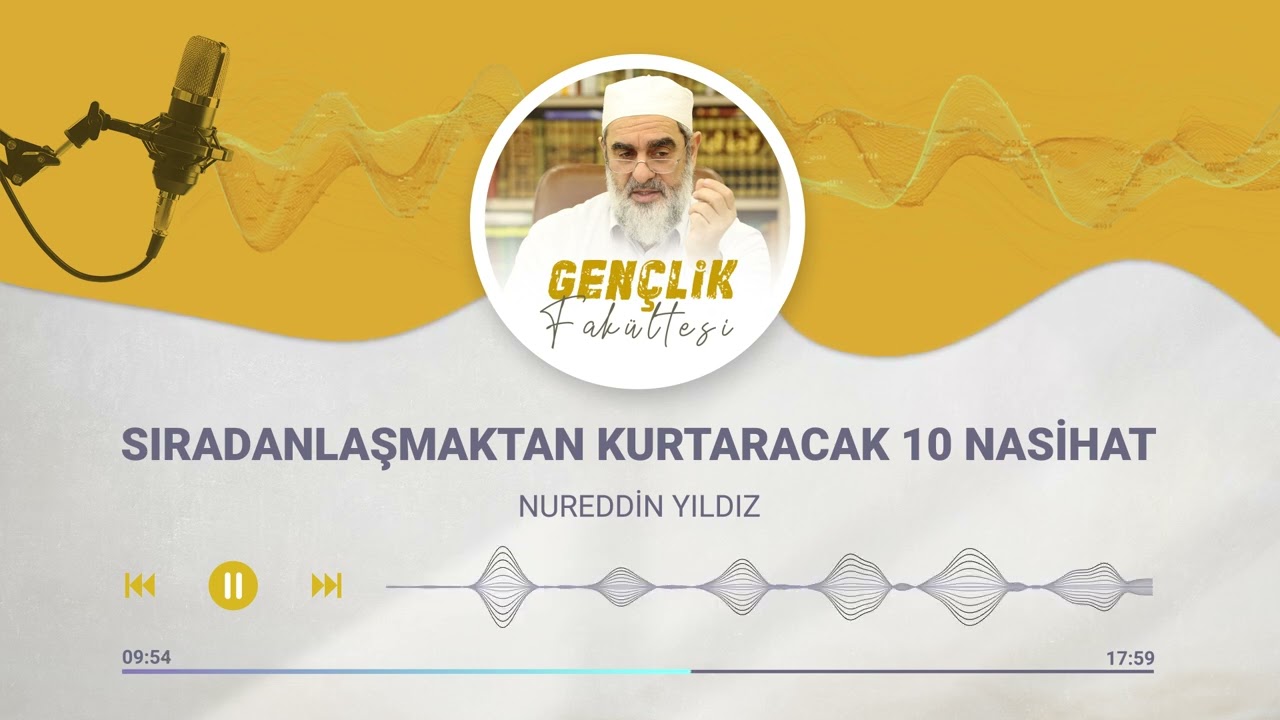 SIRADANLAŞMAKTAN KURTARACAK 10 NASİHAT [17.BÖLÜM] | Nureddin Yıldız