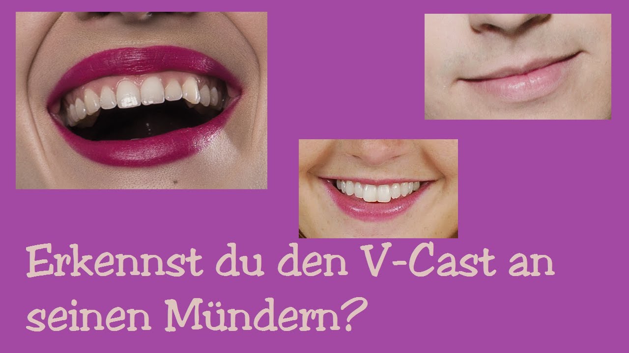 Erkennst du den V-Cast an seinen Mündern?