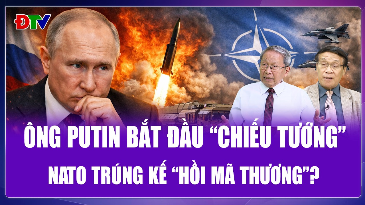TIÊU ĐIỂM QUỐC TẾ: Ông Putin bắt đầu “chiếu tướng”, NATO hốt hoảng vì trúng kế “hồi mã thương”