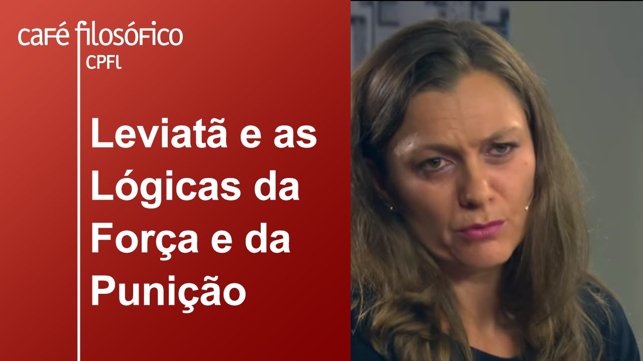Leviatã e as Lógicas da Força e da Punição | Yara Frateschi