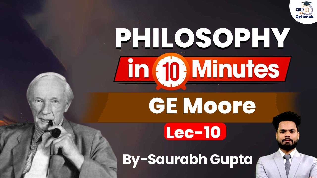 Philosophy in 10 Minutes Lecture -10 | GE Moore | UPSC Optionals StudyIQ