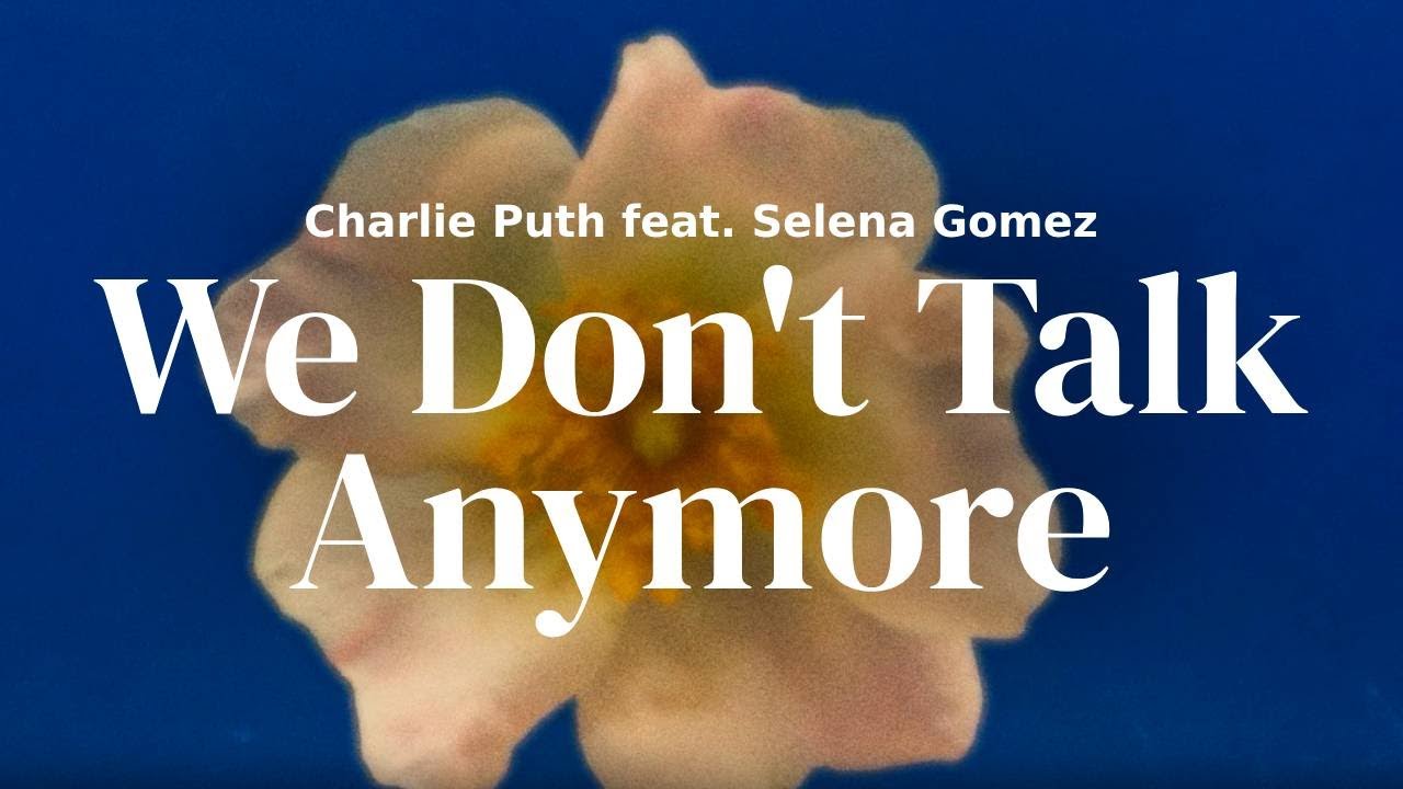 Charlie Puth feat. Selena Gomez - We Don't Talk Anymore | Lyrics