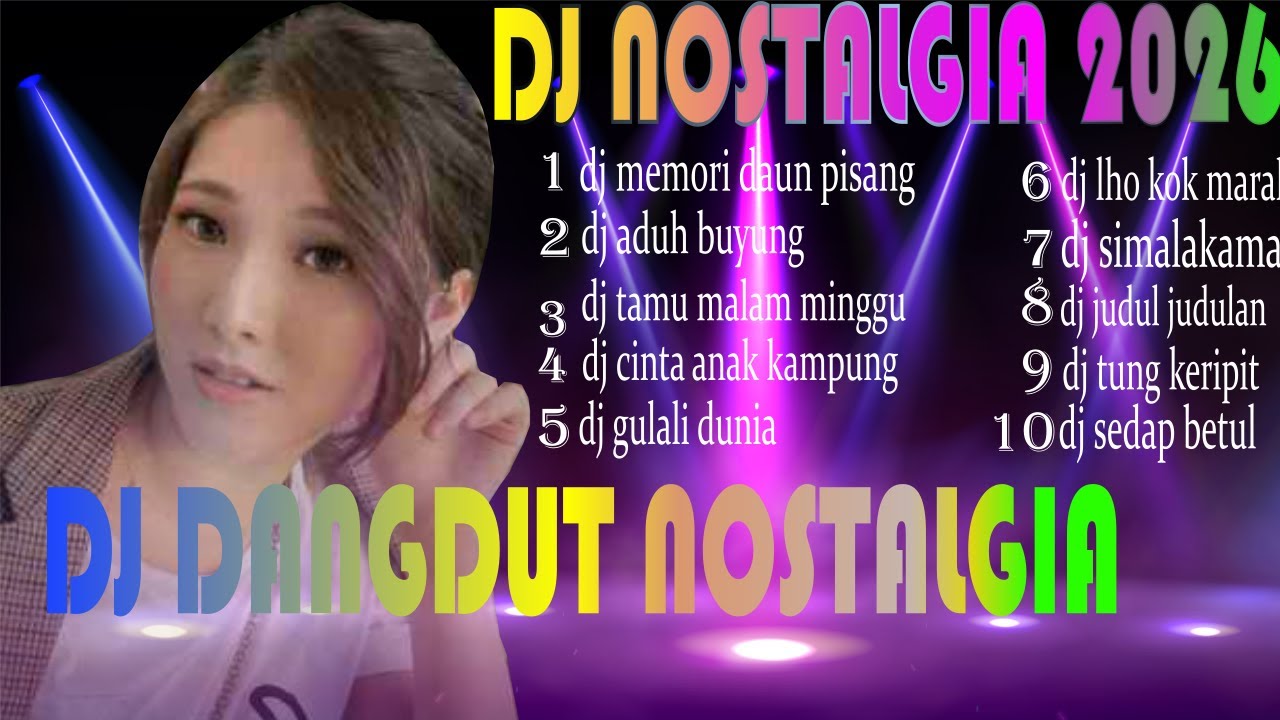 DJ DANGDUT NOSTALGIA | 50 MENIT DJ DANGDUT NOSTALGIA | DJ MEMORI DAUN PISANG | FULL BASH REMIX